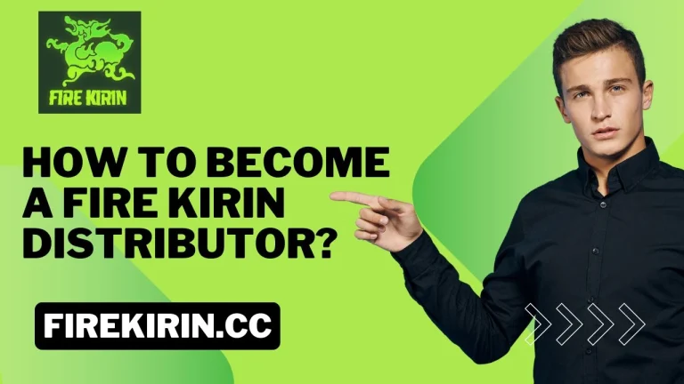 How to become a Fire kirin distributor?