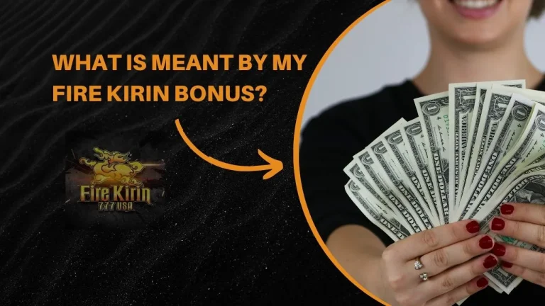 What is meant by my fire kirin bonus?