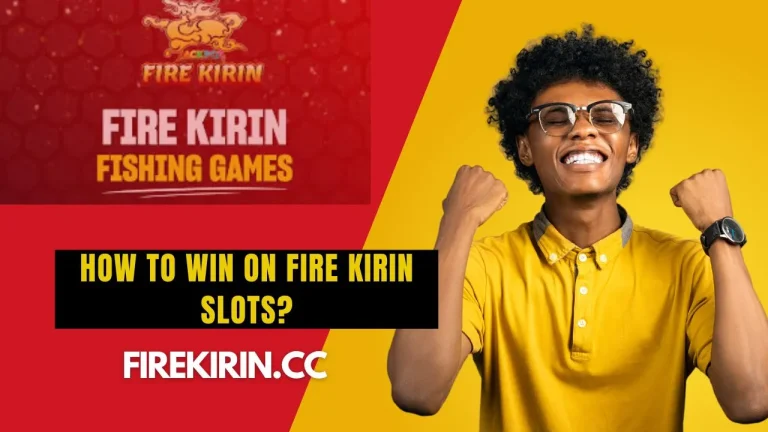 How to win on Fire Kirin Slots?